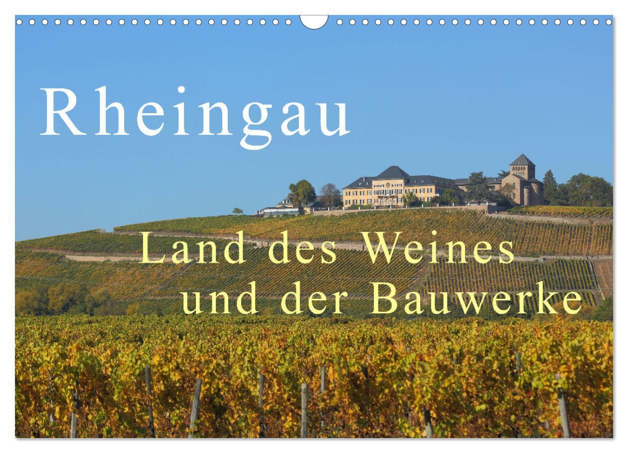 Rheingau - Land des Weines und der Bauwerks (Wandkalender 2024 DIN A3 quer), CALVENDO Monatskalender