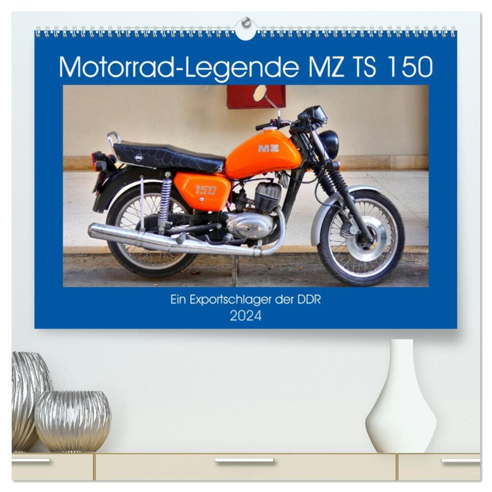 Motorrad-Legende MZ TS 150 - Ein Exportschlager der DDR (hochwertiger Premium Wandkalender 2024 DIN A2 quer), Kunstdruck in Hochglanz
