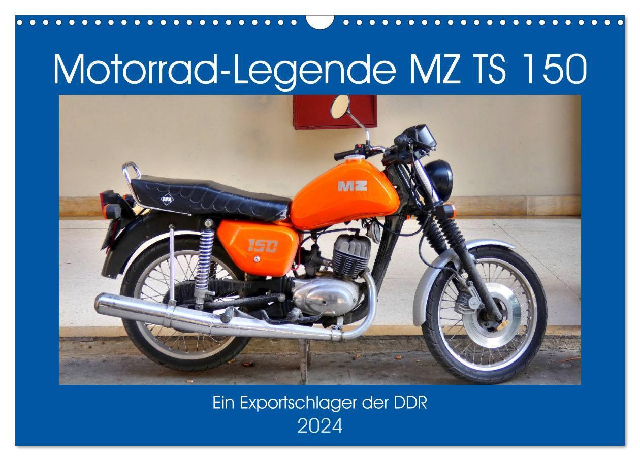 Motorrad-Legende MZ TS 150 - Ein Exportschlager der DDR (Wandkalender 2024 DIN A3 quer), CALVENDO Monatskalender