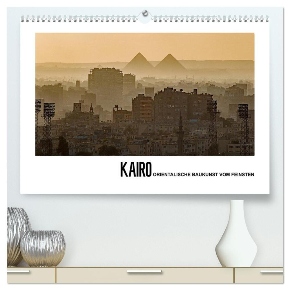 Kairo - Orientalische Baukunst vom Feinsten (hochwertiger Premium Wandkalender 2024 DIN A2 quer), Kunstdruck in Hochglanz
