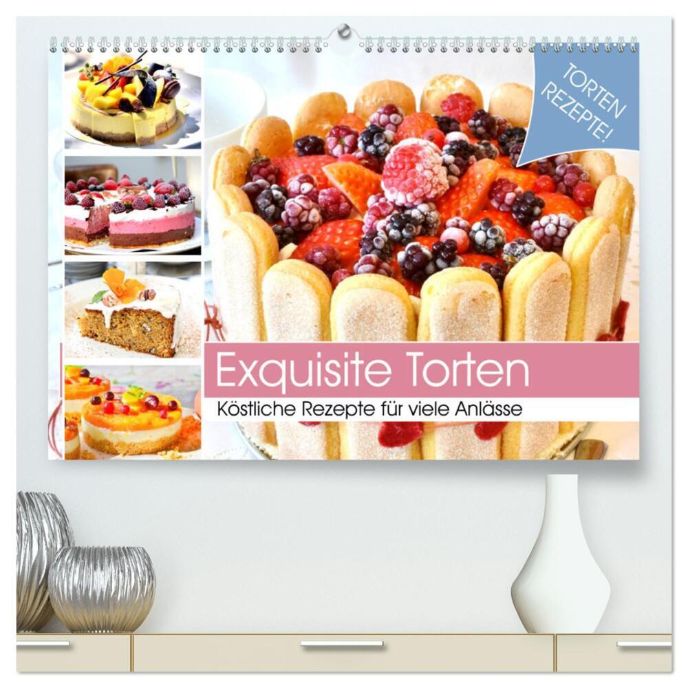 Exquisite Torten. Köstliche Rezepte für viele Anlässe (hochwertiger Premium Wandkalender 2024 DIN A2 quer), Kunstdruck in Hochglanz