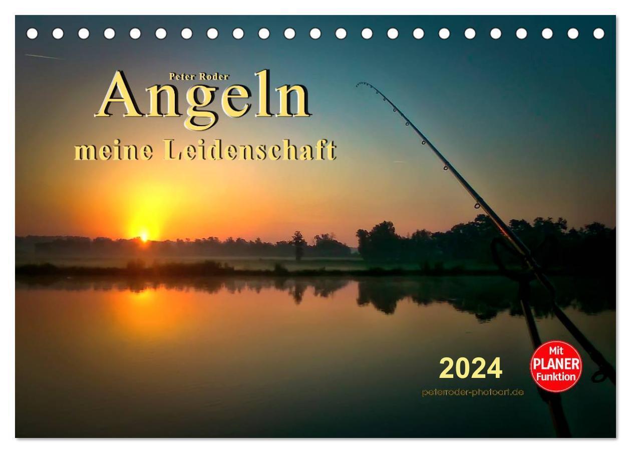 Angeln - meine Leidenschaft (Tischkalender 2024 DIN A5 quer), CALVENDO Monatskalender