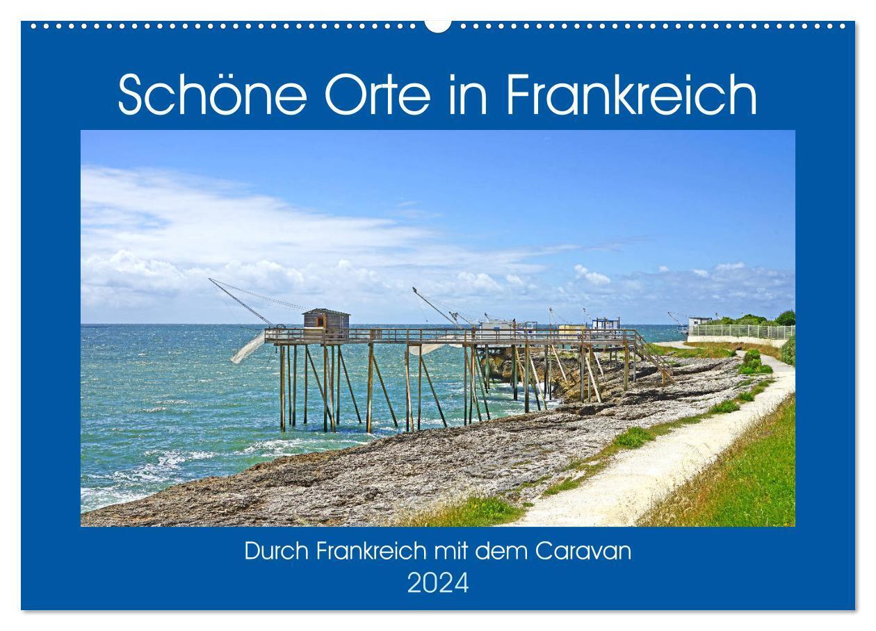 Schöne Orte in Frankreich (Wandkalender 2024 DIN A2 quer), CALVENDO Monatskalender