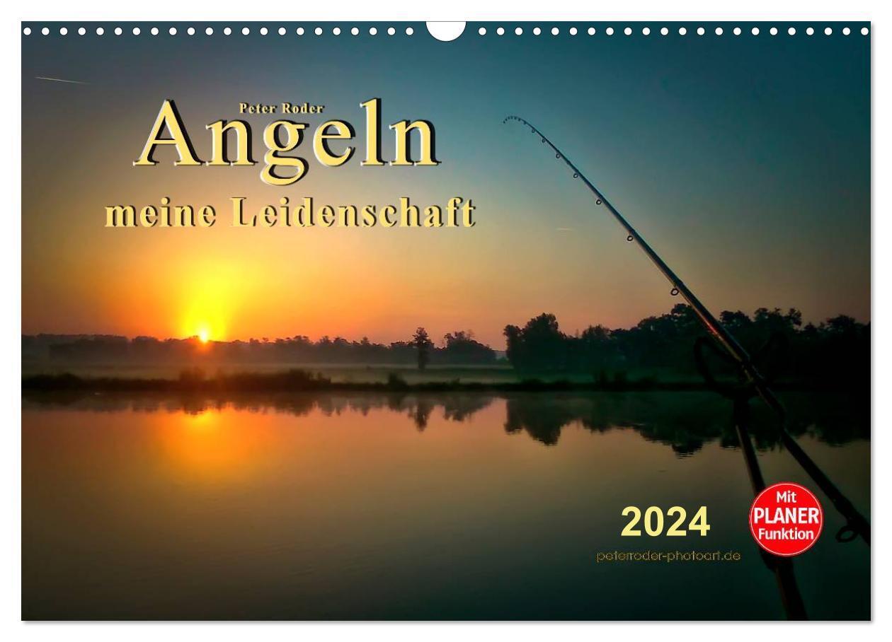 Angeln - meine Leidenschaft (Wandkalender 2024 DIN A3 quer), CALVENDO Monatskalender
