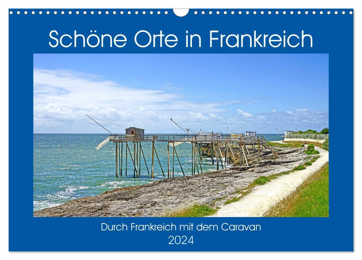 Schöne Orte in Frankreich (Wandkalender 2024 DIN A3 quer), CALVENDO Monatskalender