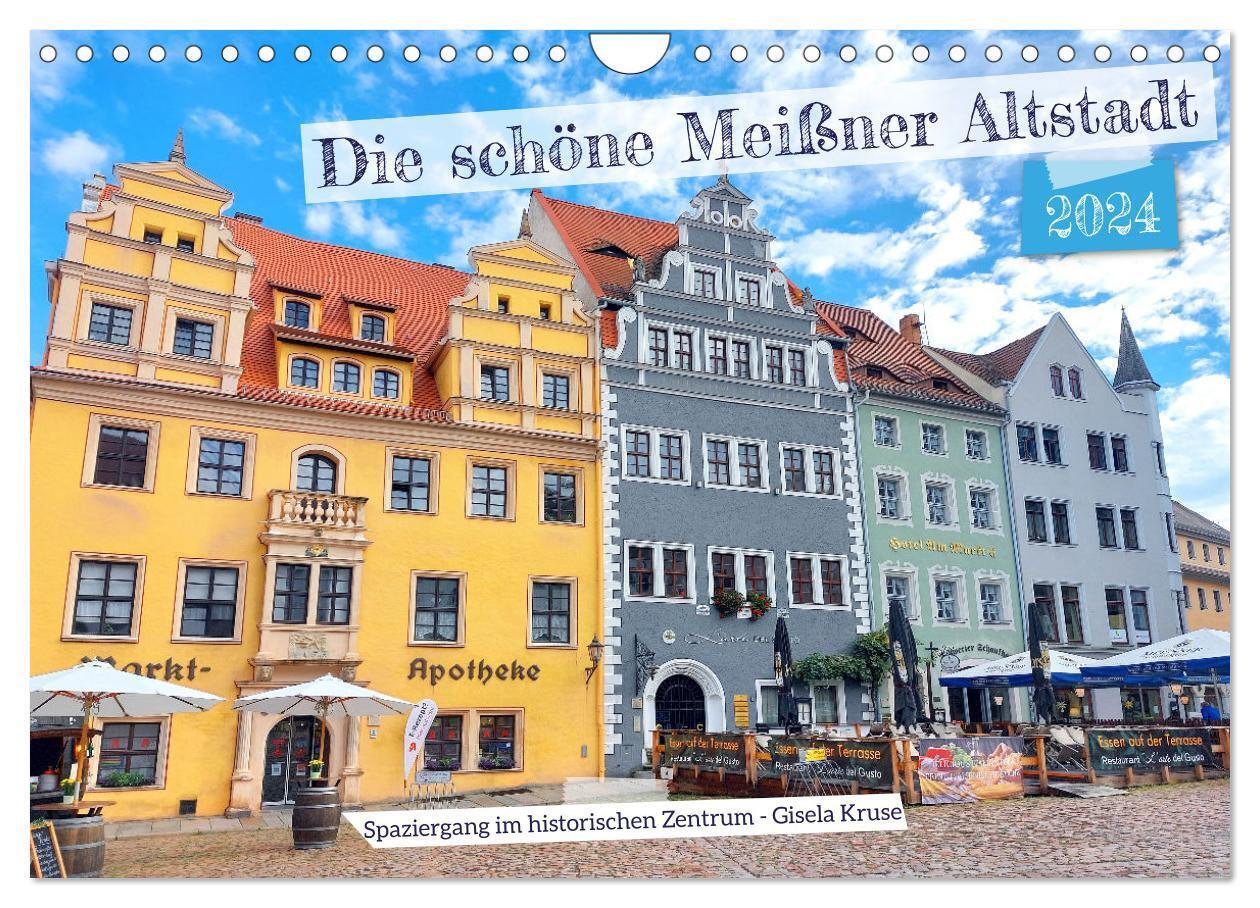 Die schöne Meißner Altstadt (Wandkalender 2024 DIN A4 quer), CALVENDO Monatskalender
