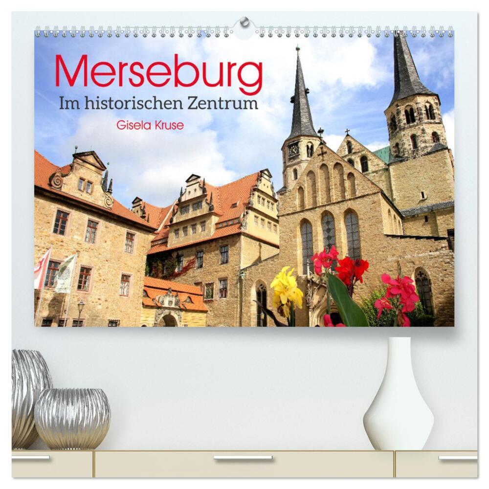 Merseburg - Im historischen Zentrum (hochwertiger Premium Wandkalender 2024 DIN A2 quer), Kunstdruck in Hochglanz