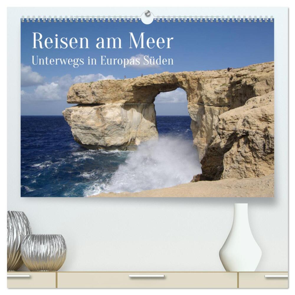 Reisen ans Meer (hochwertiger Premium Wandkalender 2024 DIN A2 quer), Kunstdruck in Hochglanz