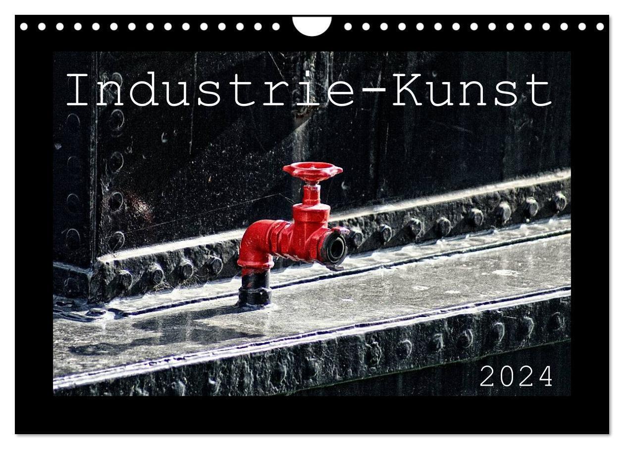 Industrie-Kunst 2024 (Wandkalender 2024 DIN A4 quer), CALVENDO Monatskalender