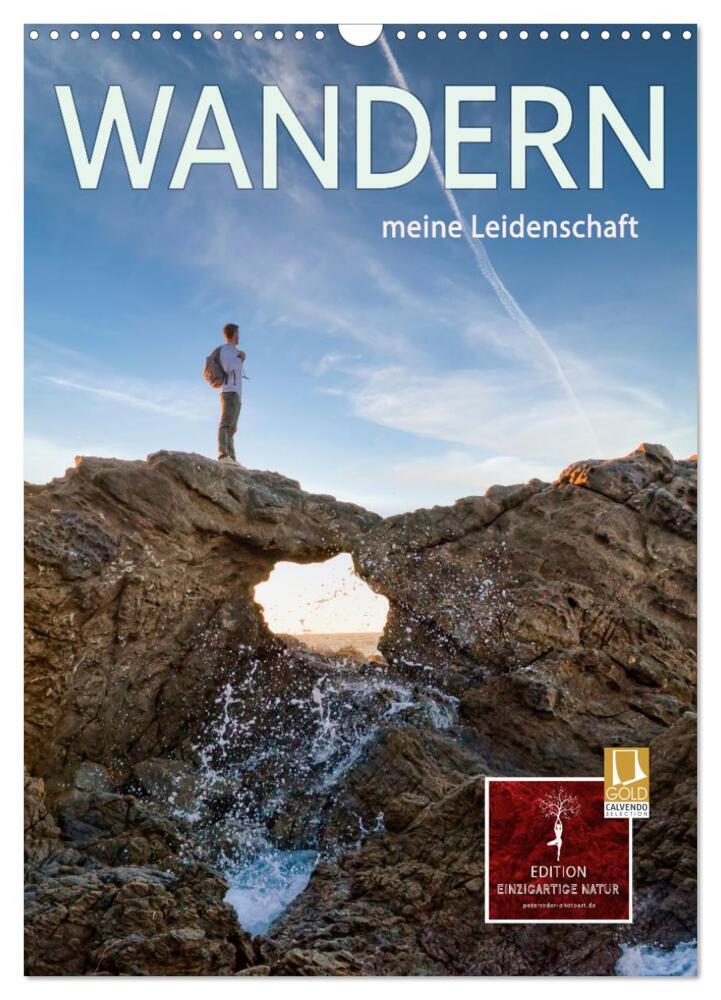 Wandern - meine Leidenschaft (Wandkalender 2024 DIN A3 hoch), CALVENDO Monatskalender
