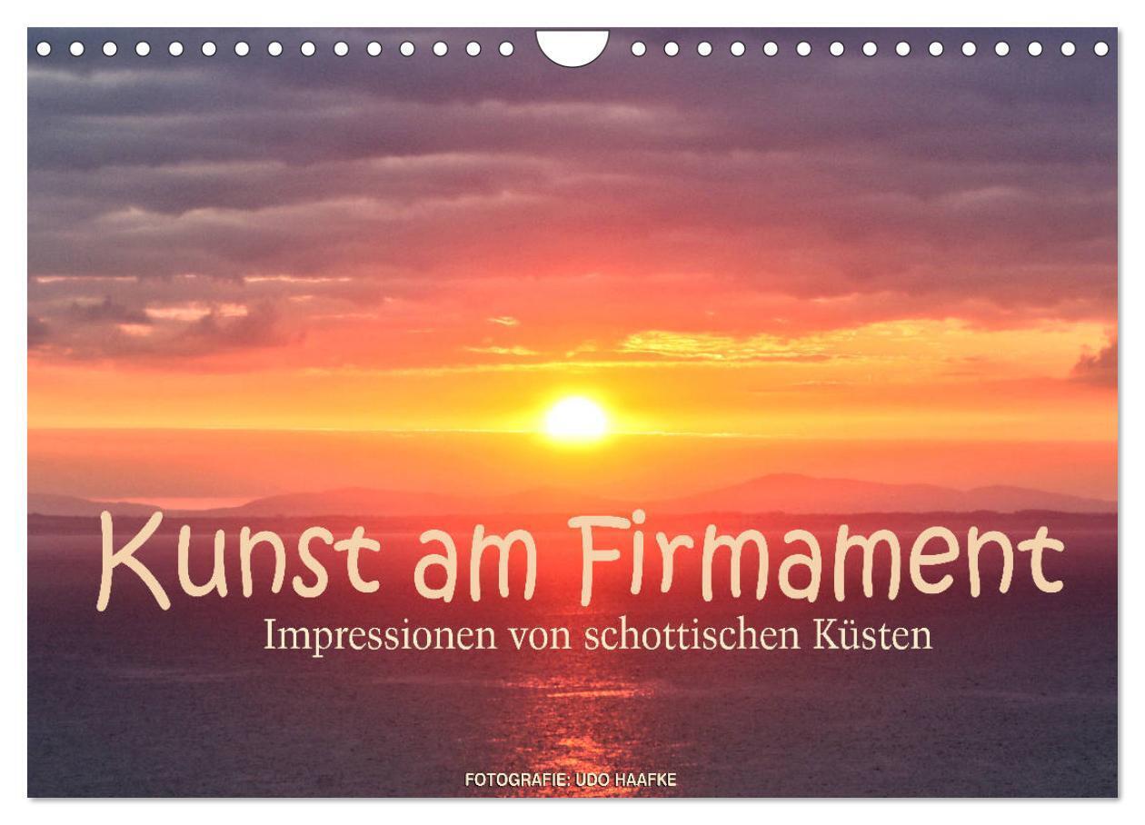 Kunst am Firmament - Impressionen von schottischen Küsten (Wandkalender 2024 DIN A4 quer), CALVENDO Monatskalender