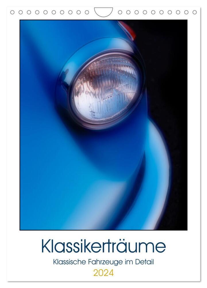 Klassikerträume (Wandkalender 2024 DIN A4 hoch), CALVENDO Monatskalender