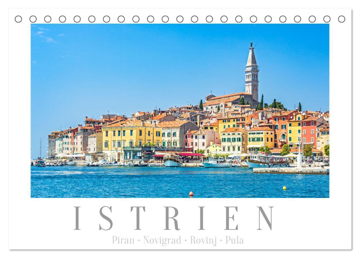 Istrien - Piran - Novigrad - Rovinj - Pula (Tischkalender 2024 DIN A5 quer), CALVENDO Monatskalender