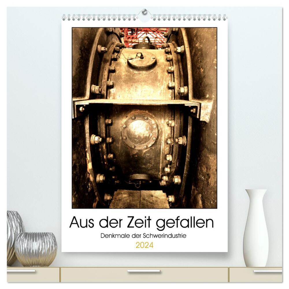Aus der Zeit gefallen - Denkmale der Schwerindustrie (hochwertiger Premium Wandkalender 2024 DIN A2 hoch), Kunstdruck in Hochglanz