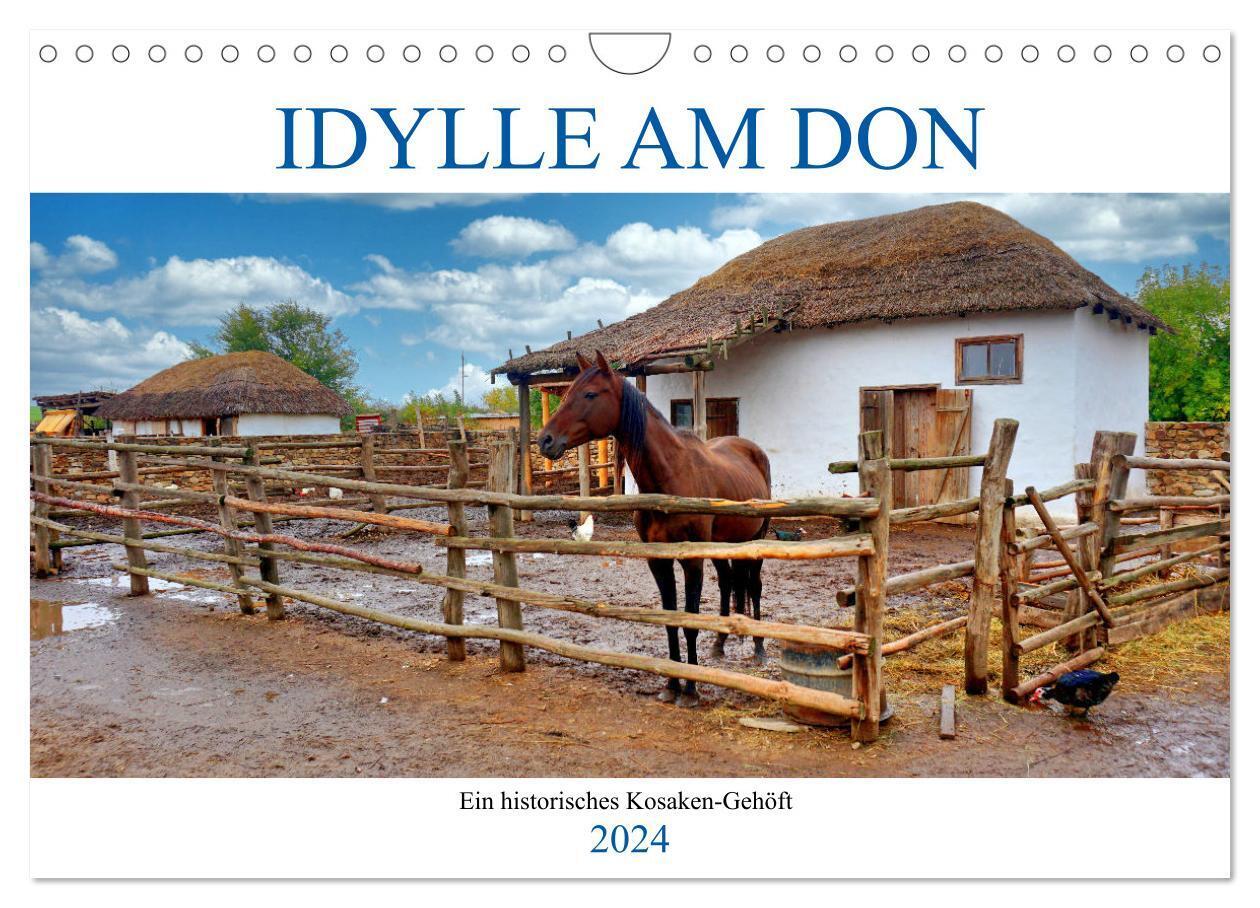Idylle am Don - Ein historisches Kosaken-Gehöft (Wandkalender 2024 DIN A4 quer), CALVENDO Monatskalender