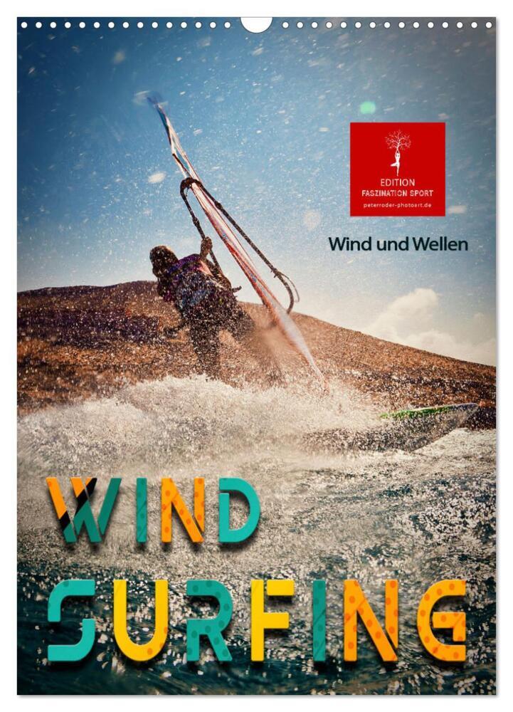 Windsurfing - Wind und Wellen (Wandkalender 2024 DIN A3 hoch), CALVENDO Monatskalender