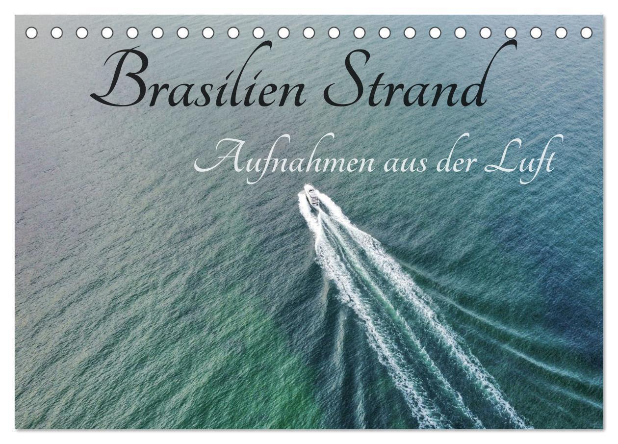 Brasilien Strand - Aufnahmen aus der Luft (Tischkalender 2024 DIN A5 quer), CALVENDO Monatskalender
