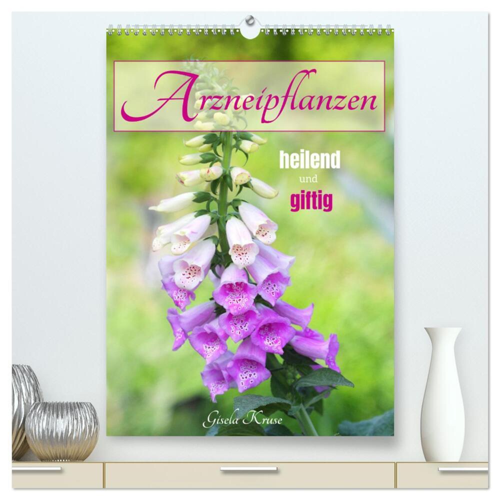 Arzneipflanzen - heilend und giftig (hochwertiger Premium Wandkalender 2024 DIN A2 hoch), Kunstdruck in Hochglanz