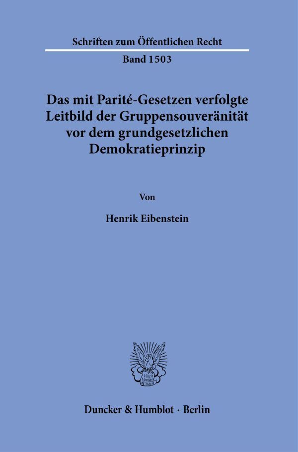 Das mit Parité-Gesetzen verfolgte Leitbild der Gruppensouveränität vor dem grundgesetzlichen Demokratieprinzip.