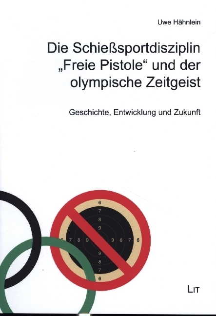 Die Schießsportdisziplin "Freie Pistole" und der olympische Zeitgeist