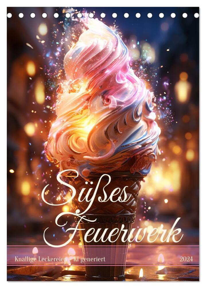 Süßes Feuerwerk (Tischkalender 2024 DIN A5 hoch), CALVENDO Monatskalender