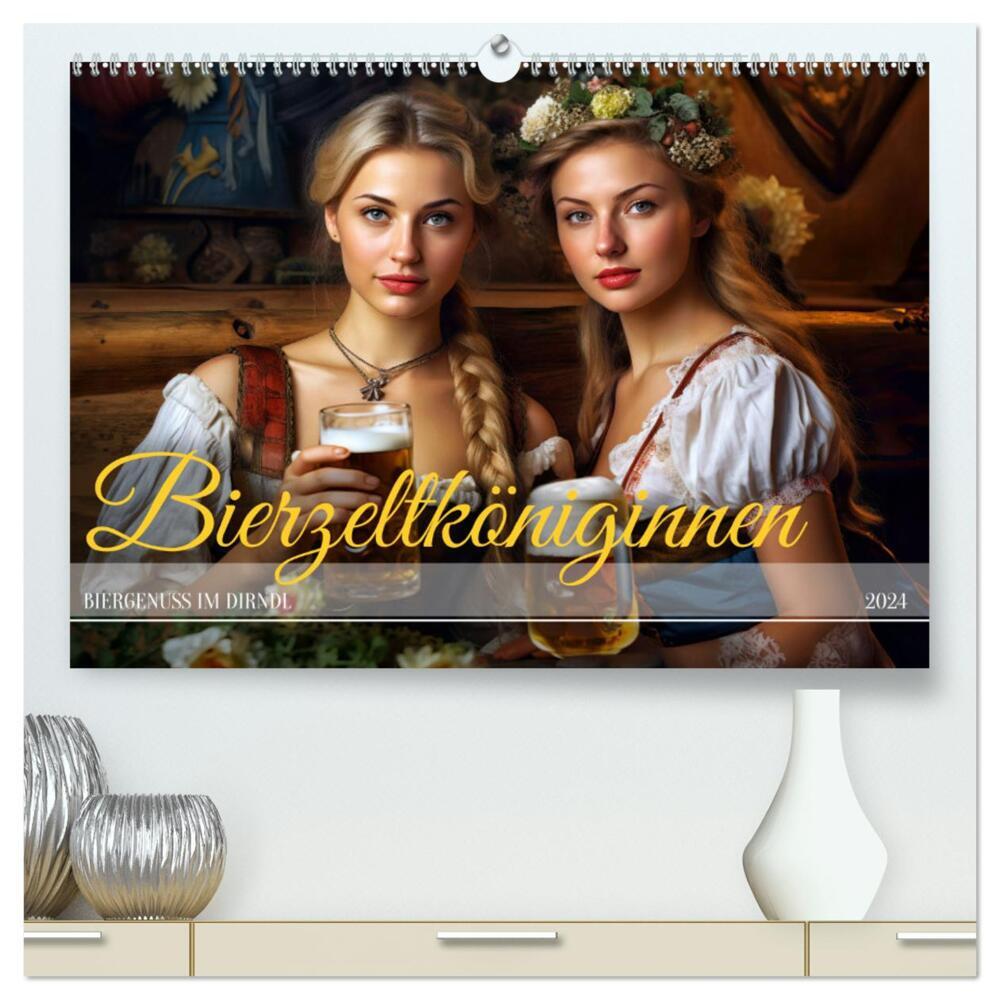 Bierzeltköniginnen - Biergenuss im Dirndl (hochwertiger Premium Wandkalender 2024 DIN A2 quer), Kunstdruck in Hochglanz