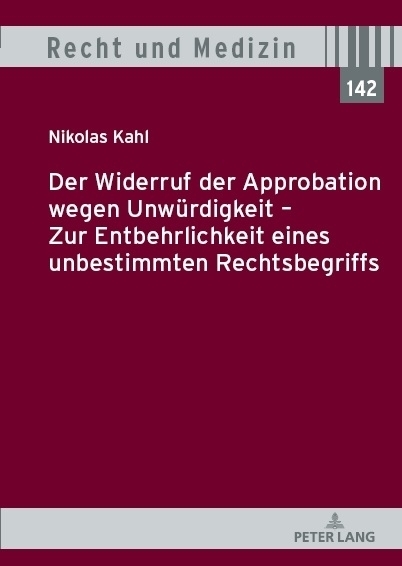 Der Widerruf der Approbation wegen Unwürdigkeit - Zur Entbehrlichkeit eines unbestimmten Rechtsbegriffs