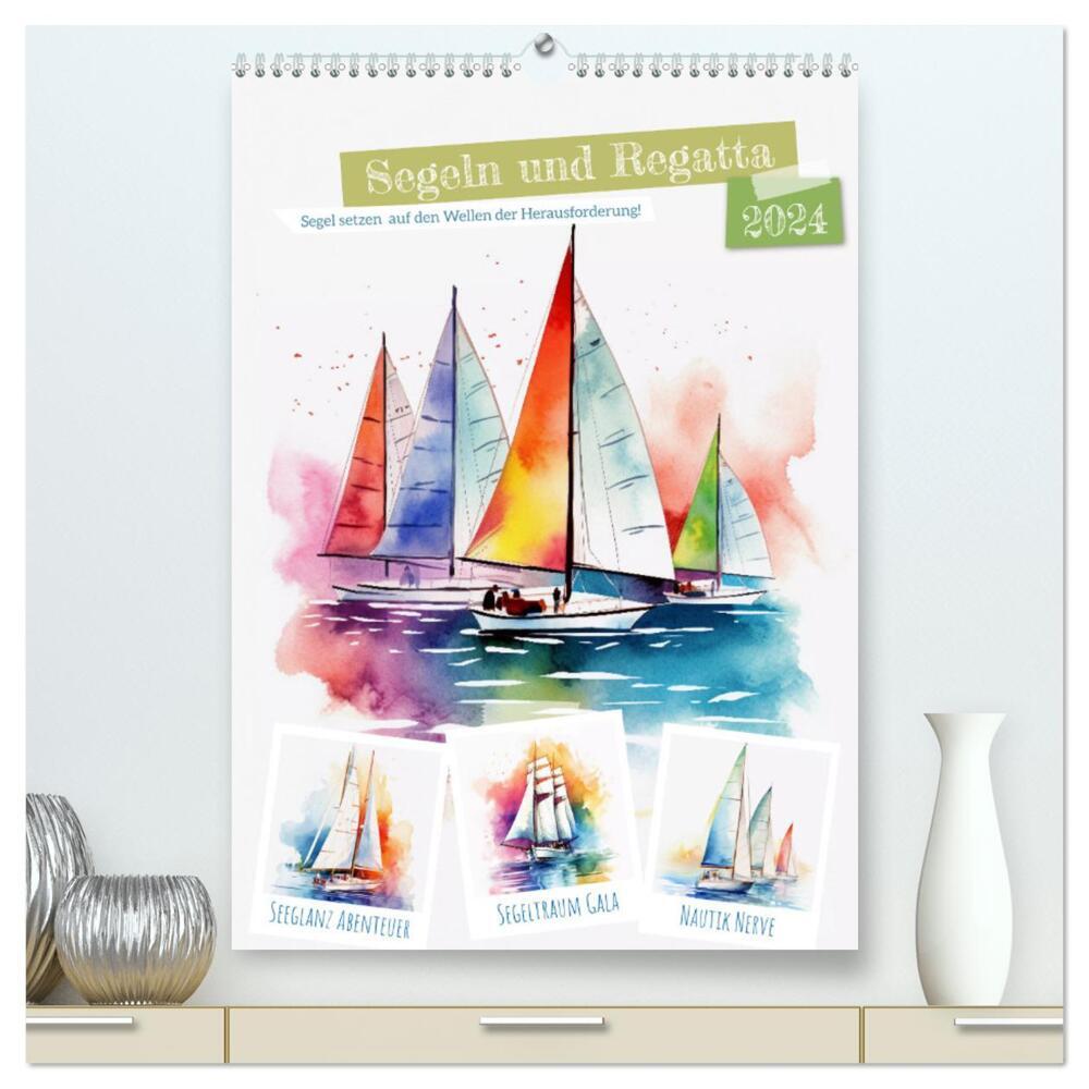 Segeln und Regatta (hochwertiger Premium Wandkalender 2024 DIN A2 hoch), Kunstdruck in Hochglanz