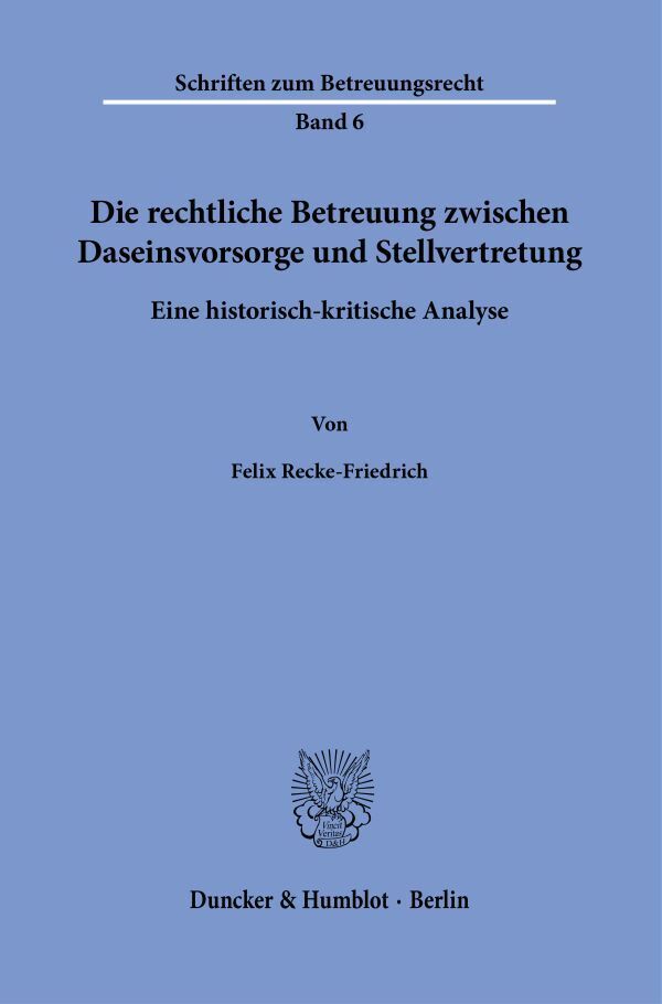 Die rechtliche Betreuung zwischen Daseinsvorsorge und Stellvertretung.