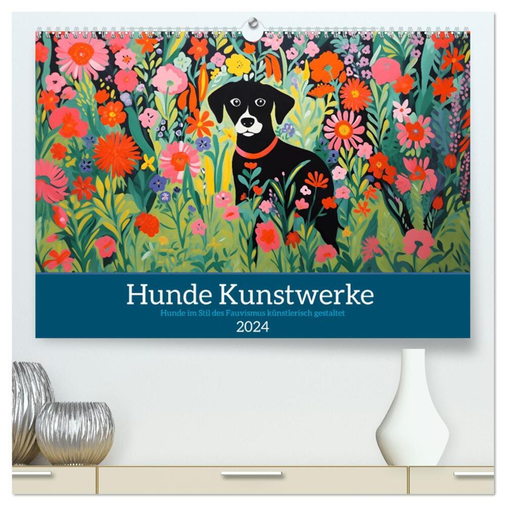 Hunde Kunstwerke - Hunde im Stil des Fauvismus künstlerisch gestaltet (hochwertiger Premium Wandkalender 2024 DIN A2 quer), Kunstdruck in Hochglanz