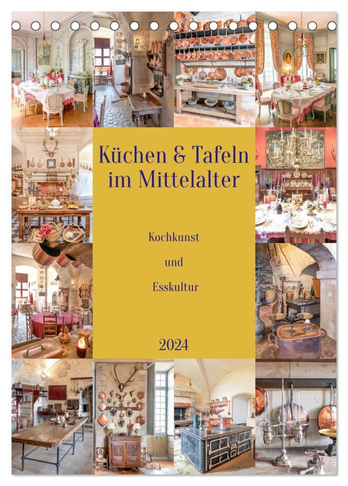Küchen und Tafeln im Mittelalter (Tischkalender 2024 DIN A5 hoch), CALVENDO Monatskalender