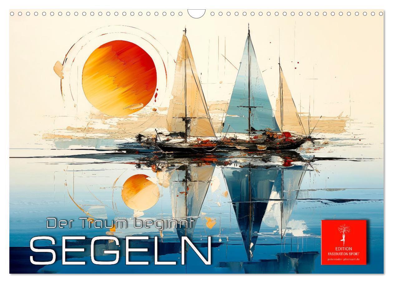 Segeln, der Traum beginnt (Wandkalender 2024 DIN A3 quer), CALVENDO Monatskalender