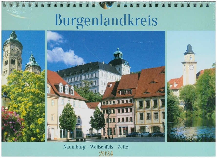 Burgenlandkreis - Naumburg, Weißenfels, Zeitz (Wandkalender 2024 DIN A4 quer), CALVENDO Monatskalender