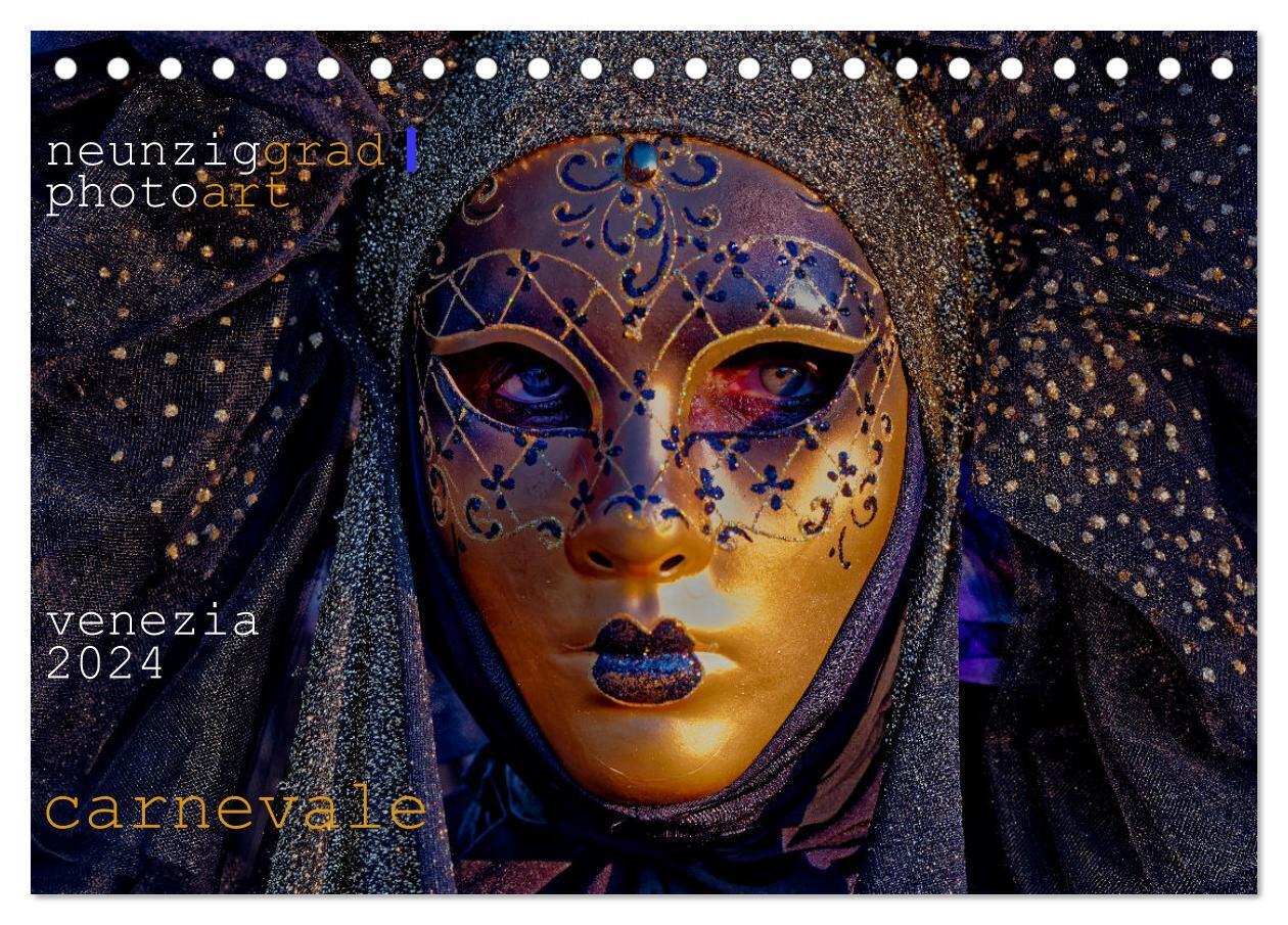 neunziggrad I photoart: venezia carnevale (Tischkalender 2024 DIN A5 quer), CALVENDO Monatskalender