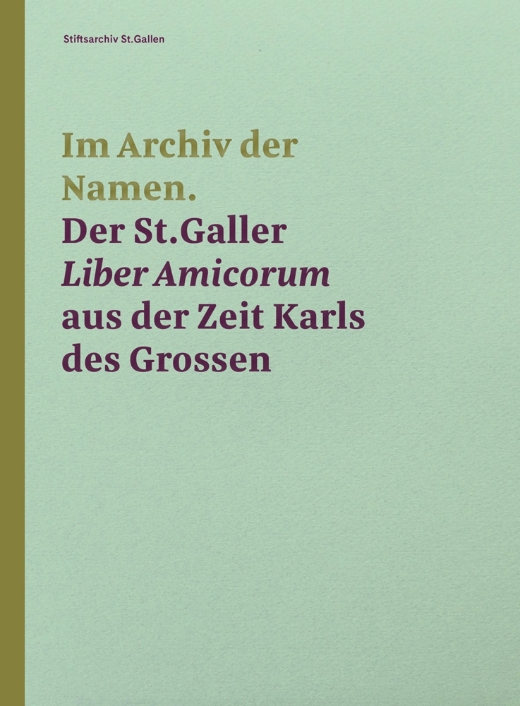 Im Archiv der Namen - Der St.Galler Liber Amicorum aus der Zeit Karls des Grossen