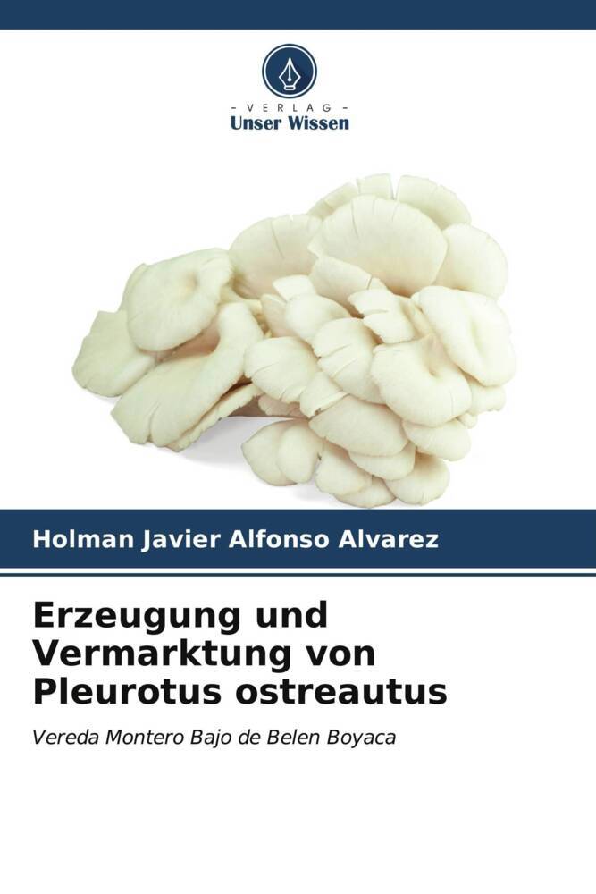 Erzeugung und Vermarktung von Pleurotus ostreautus
