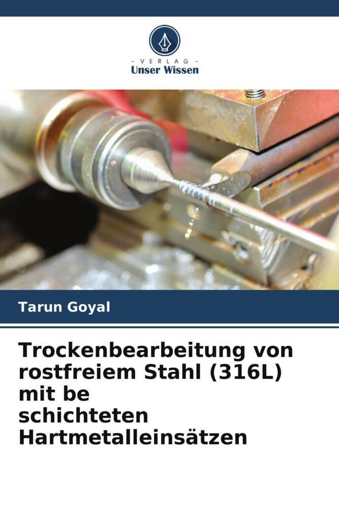 Trockenbearbeitung von rostfreiem Stahl (316L) mit be schichteten Hartmetalleinsätzen