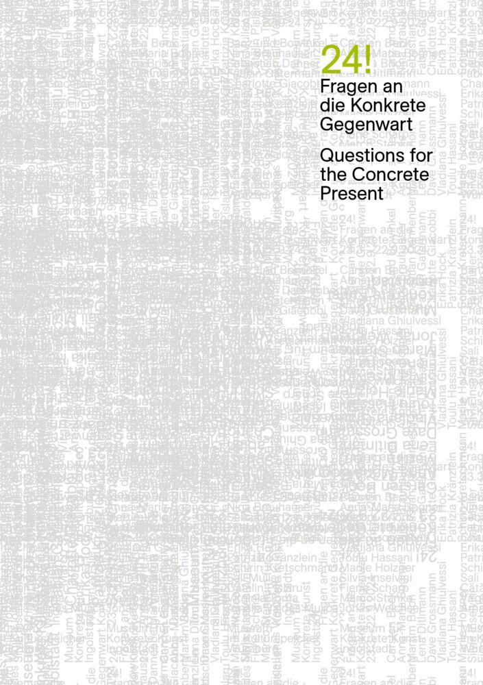 24! / Fragen an die Konkrete Gegenwart / Questions for the Concrete Present