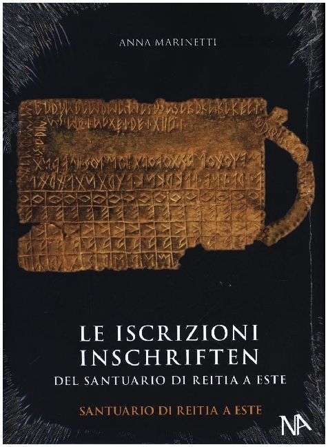 Die Inschriften aus dem Reitia-Heiligtum von Este (Ausgrabungen 1880-1916 und 1987-1991)