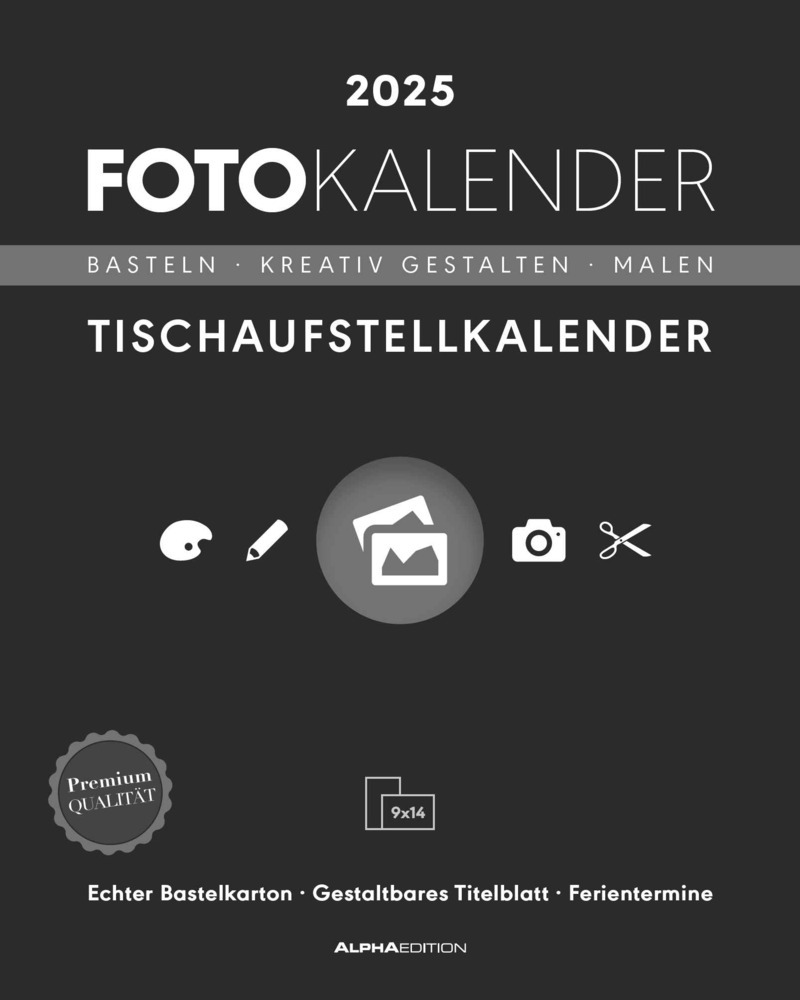 Alpha Edition - Fotokalender Tischaufsteller hoch 2025, 16x20cm, Bastelkalender mit Seiten aus hochwertigem Bastelkarton, gestaltbares Titelblatt, mit Komfortaufsteller, deutsches Kalendarium
