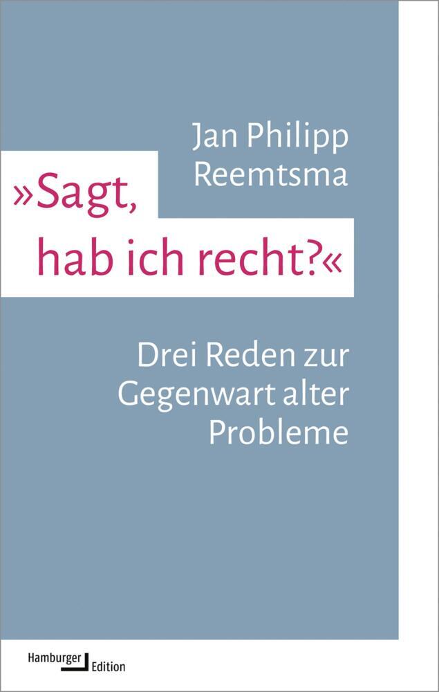 »Sagt, hab ich recht?«