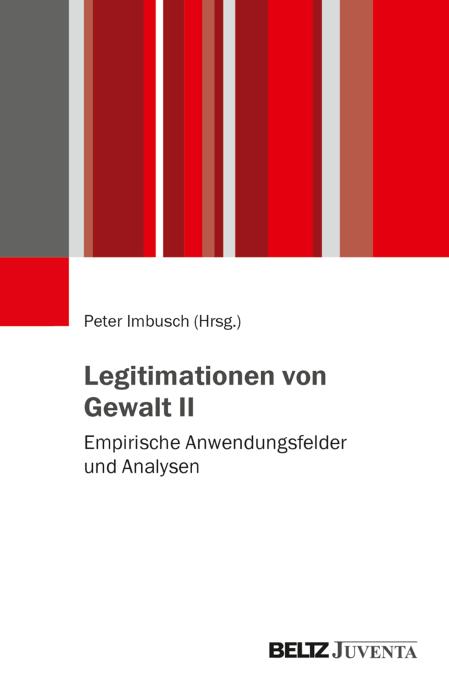 Legitimationen von Gewalt II: Empirische Anwendungsfelder und Analysen