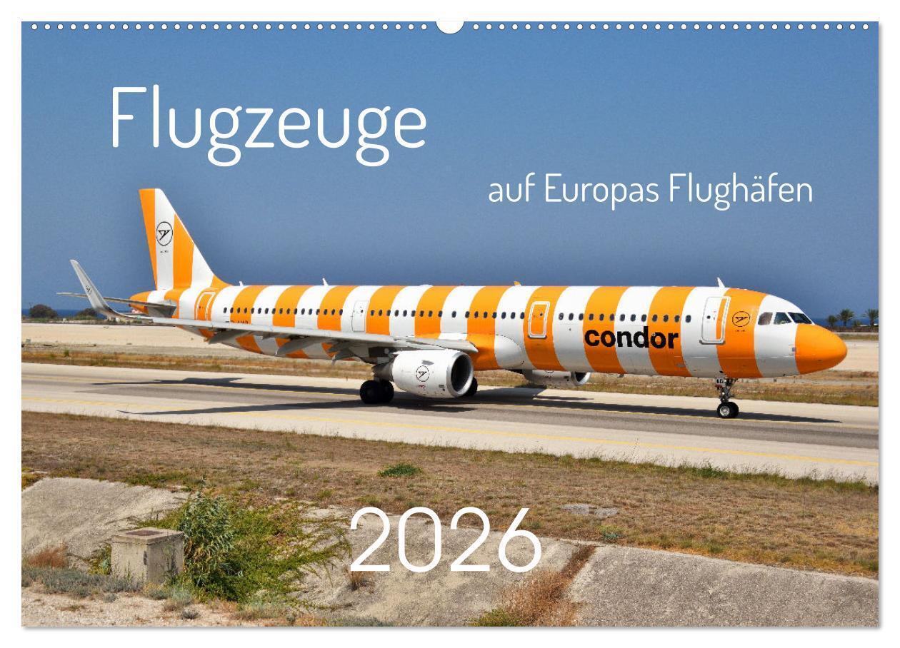 Flugzeuge auf Europas Flughäfen (Wandkalender 2026 DIN A2 quer), CALVENDO Monatskalender