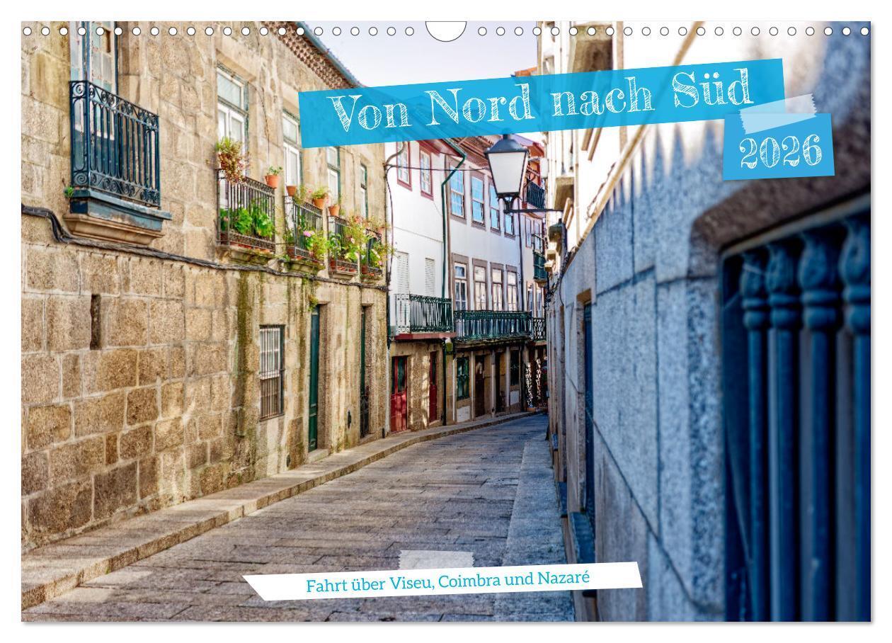 Von Nord nach Süd - Fahrt über Viseu, Coimbra und Nazaré (Wandkalender 2026 DIN A3 quer), CALVENDO Monatskalender