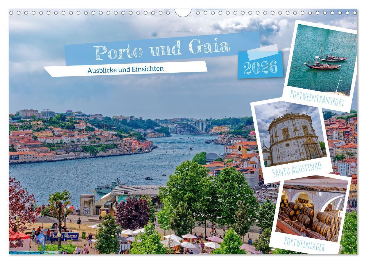 Porto und Gaia - Ausblicke und Einsichten (Wandkalender 2026 DIN A3 quer), CALVENDO Monatskalender