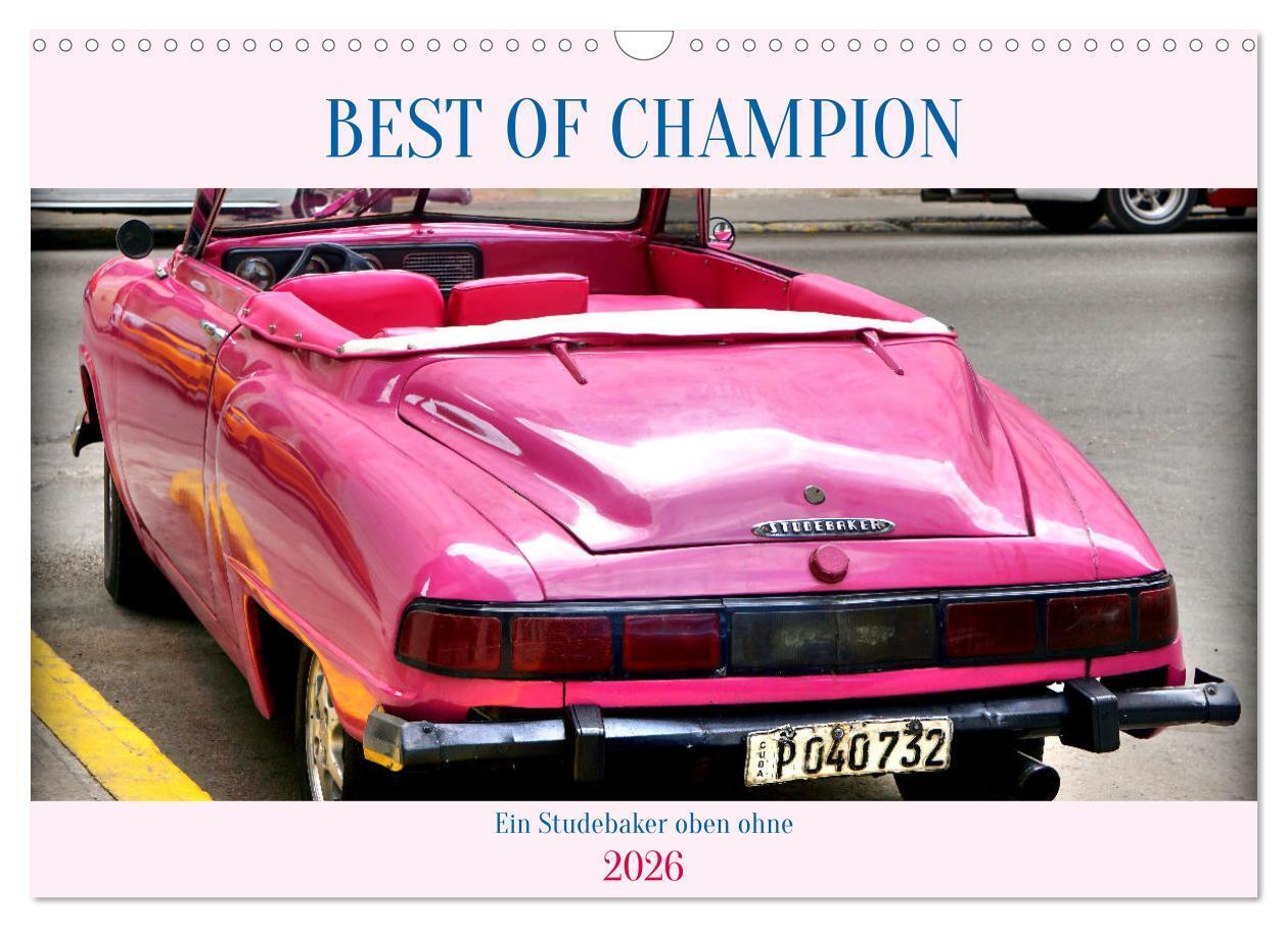 BEST OF CHAMPION - Ein Studebaker oben ohne (Wandkalender 2026 DIN A3 quer), CALVENDO Monatskalender