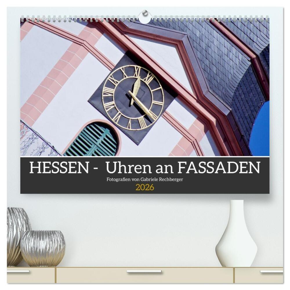Hessen - Uhren an Fassaden (hochwertiger Premium Wandkalender 2026 DIN A2 quer), Kunstdruck in Hochglanz