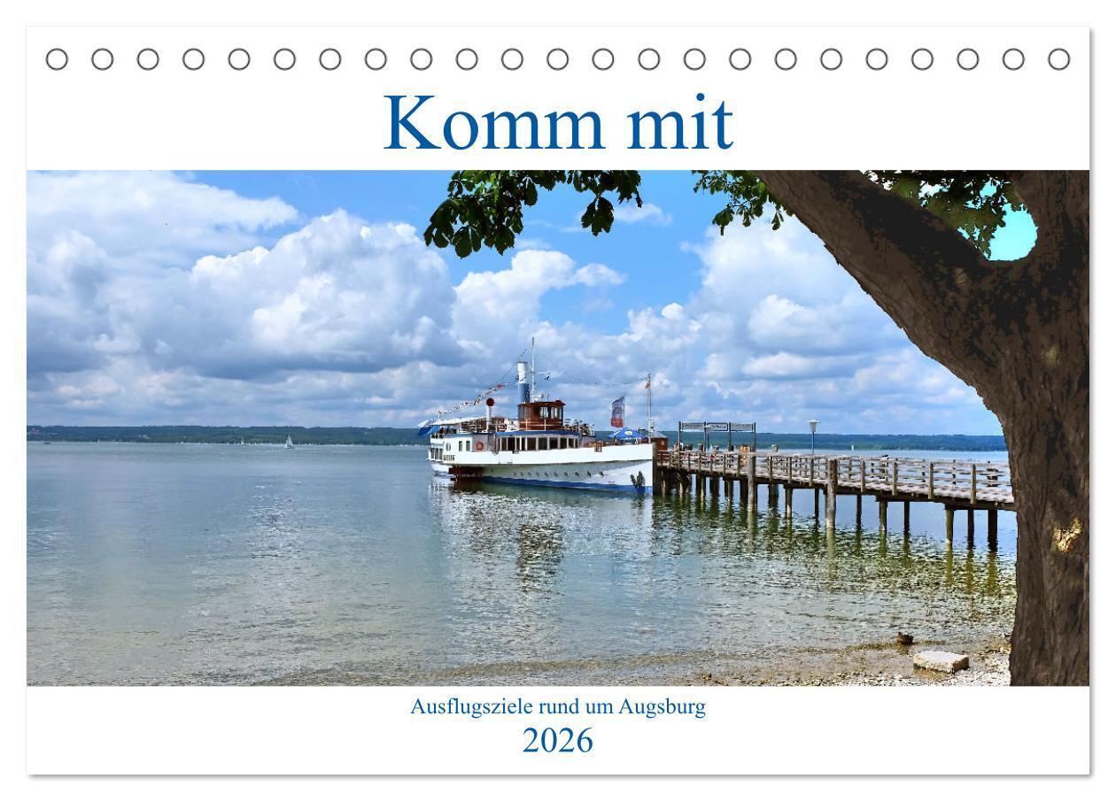 Komm mit Ausflugsziele rund um Augsburg (Tischkalender 2026 DIN A5 quer), CALVENDO Monatskalender