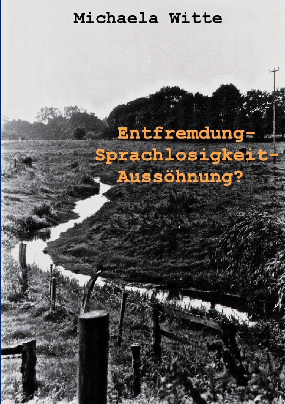 Entfremdung - Sprachlosigkeit - Aussöhnung ?