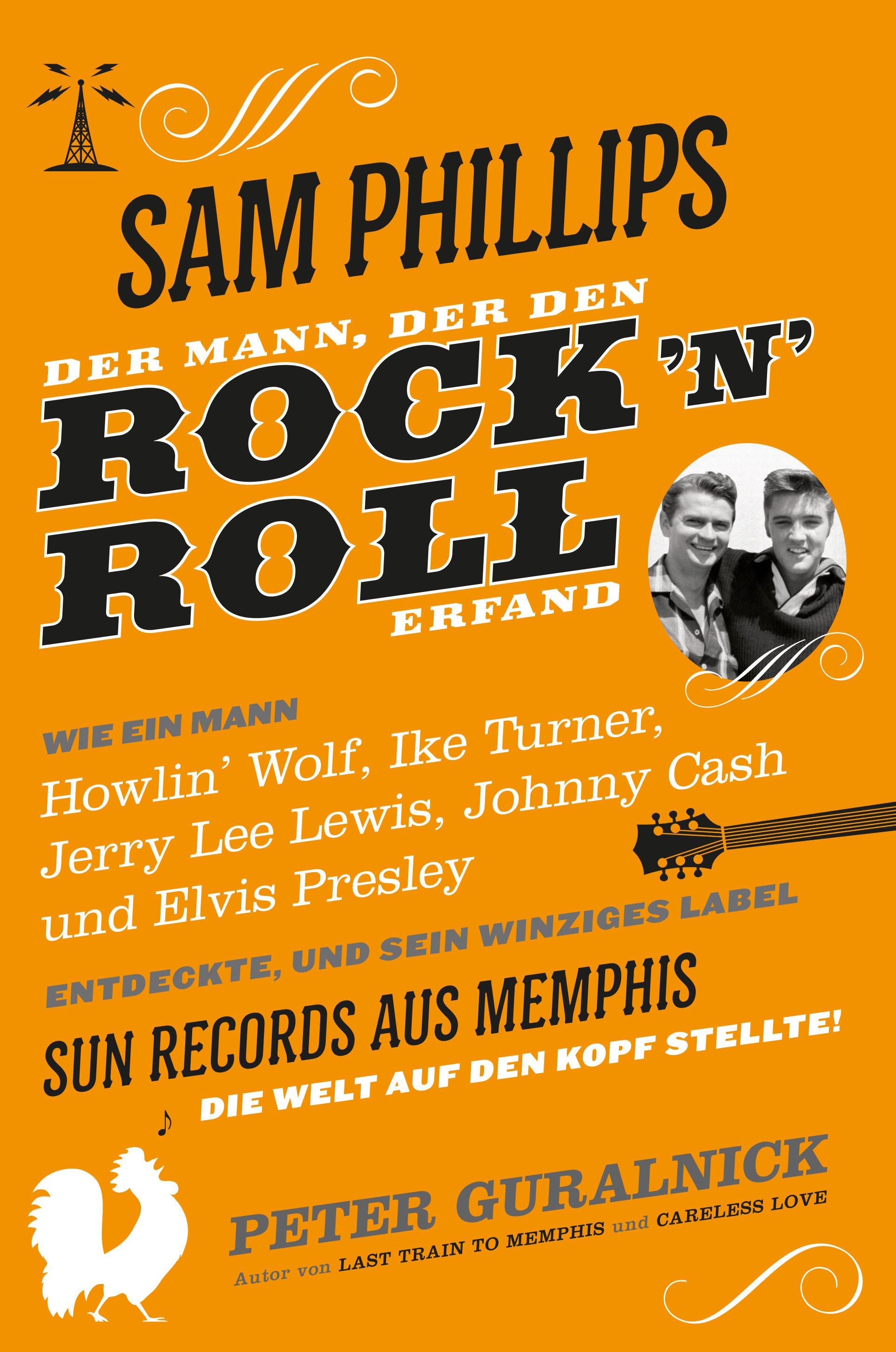 Sam Phillips. Der Mann, der den Rock'n'Roll erfand